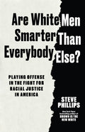 Are White Men Smarter Than Everybody Else?: Playing Offense in the Fight for Racial Justice in America - Ingram