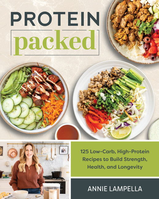 Protein Packed: 125 Low-Carb, High-Protein Recipes to Build Strength, Health, and Longevity - Ingram