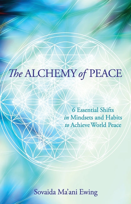 The Alchemy of Peace: 6 Essential Shifts in Mindsets and Habits to Achieve World Peace - Ingram