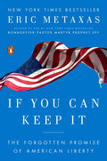 If You Can Keep It: The Forgotten Promise of American Liberty - Ingram