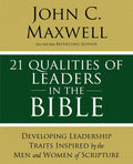 21 Qualities of Leaders in the Bible: Key Leadership Traits of the Men and Women in Scripture - Ingram