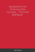 Quotations from Chairman Mao Tse-tung: "The Little Red Book"