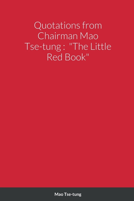 Quotations from Chairman Mao Tse-tung: "The Little Red Book"