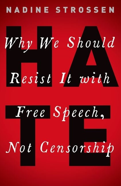 Hate: Why We Should Resist It with Free Speech, Not Censorship - Ingram