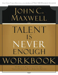Talent Is Never Enough Workbook: No Matter How Gifted You Are, These 13 Choices Will Make You Better - Ingram