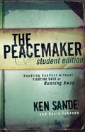 The Peacemaker: Handling Conflict Without Fighting Back or Running Away (Student) - Ingram