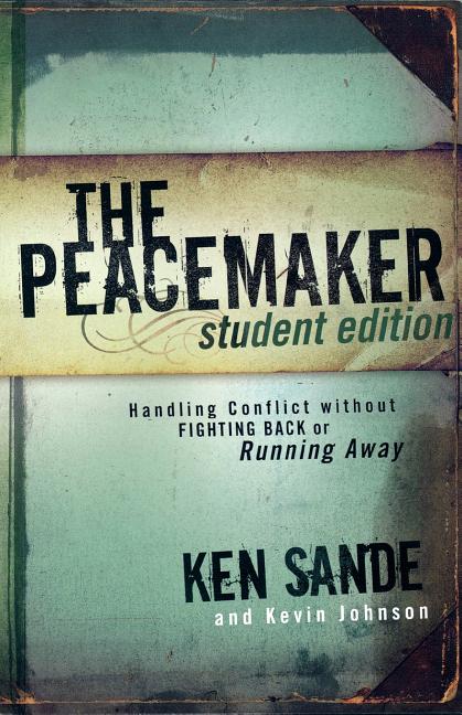 The Peacemaker: Handling Conflict Without Fighting Back or Running Away (Student) - Ingram