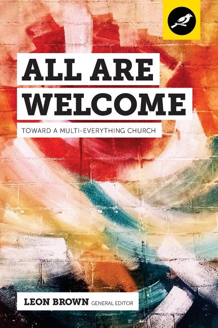 All Are Welcome: Toward a Multi-Everything Church