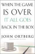 When the Game Is Over, It All Goes Back in the Box: How to Keep Your Eyes on the Real Goal: Life - Ingram