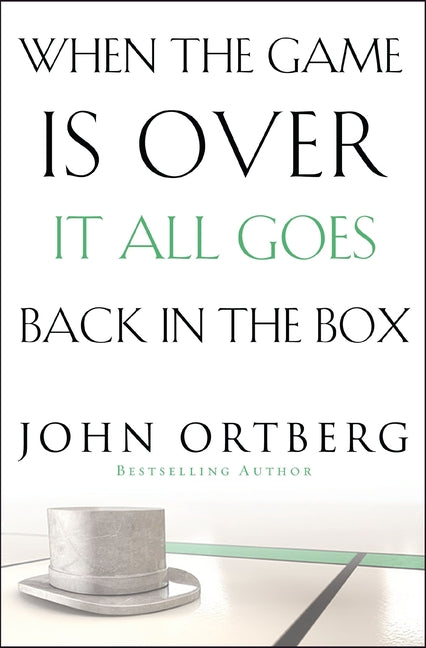 When the Game Is Over, It All Goes Back in the Box: How to Keep Your Eyes on the Real Goal: Life - Ingram