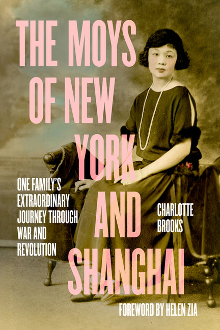 The Moys of New York and Shanghai: One Family's Extraordinary Journey Through War and Revolution - Ingram