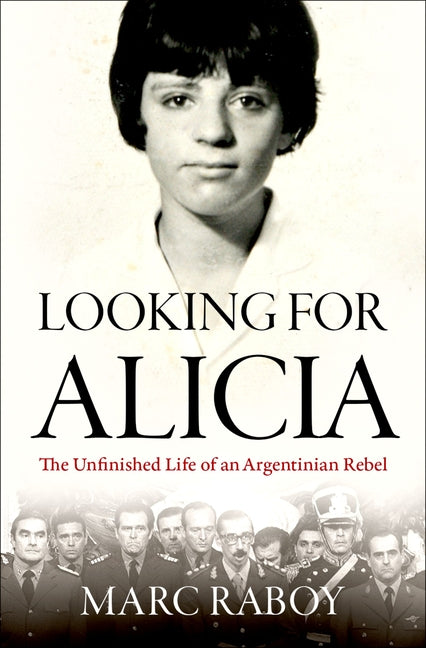 Looking for Alicia: The Unfinished Life of an Argentinian Rebel - Ingram