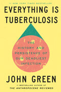 Everything Is Tuberculosis: The History and Persistence of Our Deadliest Infection - Ingram