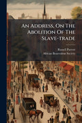 An Address, On The Abolition Of The Slave-trade: Delivered Before The Different African Benevolent Societies, On The 1st Of January, 1816. And Published - Ingram