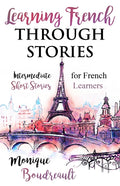 Learning French Through Stories: Intermediate Short Stories for French Learners - Ingram
