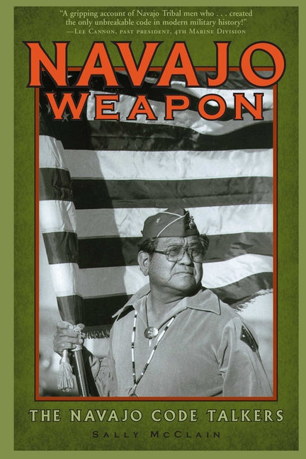 Navajo Weapon: The Navajo Code Talkers - Ingram