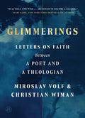Glimmerings: Letters on Faith Between a Poet and a Theologian - Ingram