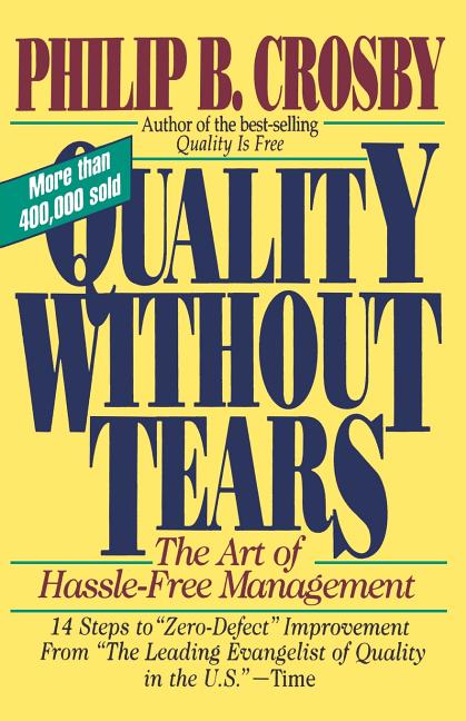 Quality Without Tears: The Art of Hassle-Free Management (Revised) - Ingram