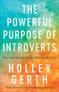 The Powerful Purpose of Introverts: Why the World Needs You to Be You - Ingram