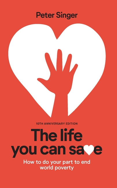 10th Anniversary Edition The Life You Can Save: How To Do Your Part To End World Poverty (Anniversary) - Ingram