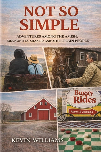 Not So Simple: My Adventures Among the Amish, Mennonites, Shakers, and Other Plain People - Ingram