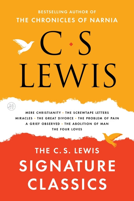 The C. S. Lewis Signature Classics: An Anthology of 8 C. S. Lewis Titles: Mere Christianity, the Screwtape Letters, Miracles, the Great Divorce, the Probl - Ingram