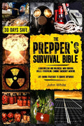 The Prepper's Survival Bible: Learn Nuclear and Biological War Survival Skills, Stockpiling, Canning, Emergency Medicine. Life-Saving Strategies to Surviv - Ingram