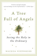 A Tree Full of Angels: Seeing the Holy in the Ordinary - Ingram