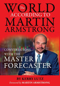 The World According to Martin Armstrong: Conversations with the Master Forecaster - Ingram