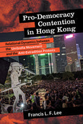 Pro-Democracy Contention in Hong Kong: Relational Dynamics between the Umbrella Movement and the Anti-Extradition Protests - Ingram