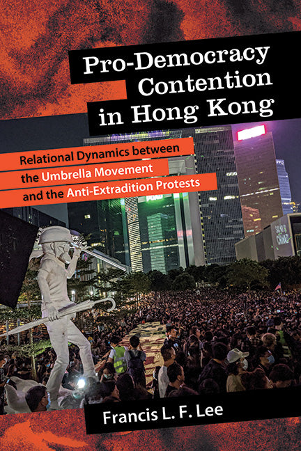 Pro-Democracy Contention in Hong Kong: Relational Dynamics between the Umbrella Movement and the Anti-Extradition Protests - Ingram