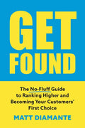 Get Found: The No-Fluff Guide to Ranking Higher and Becoming Your Customers' First Choice - Ingram