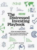 The Distressed Investing Playbook: How the Smart Money Profits When Companies Fail and Markets Go Haywire - Ingram