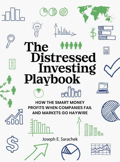 The Distressed Investing Playbook: How the Smart Money Profits When Companies Fail and Markets Go Haywire - Ingram
