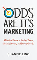 Odds Are It's Marketing: A Practical Guide to Spotting Trends, Building Strategy, and Driving Growth - Ingram