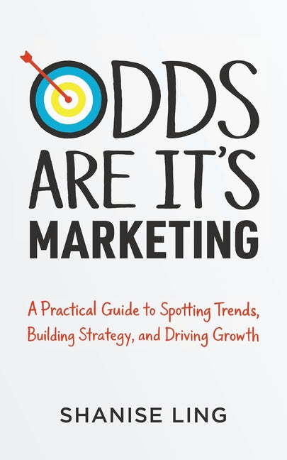 Odds Are It's Marketing: A Practical Guide to Spotting Trends, Building Strategy, and Driving Growth - Ingram