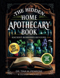 The Hidden Home Apothecary Book: Rediscovering 250+ Recipes for Herbal Teas, Tinctures, and Natural Wellness Remedies - Ingram