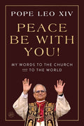 Peace Be with You!: My Words to the Church and to the World - Ingram