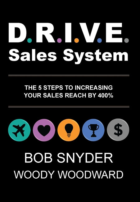 DRIVE Sales System: The 5 Steps to Increasing Your Sales Reach by 400% - Ingram