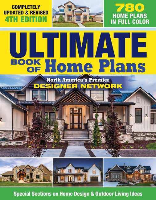 Ultimate Book of Home Plans, Completely Updated & Revised 4th Edition: Over 680 Home Plans in Full Color: North America's Premier Designer Network: Sp - Ingram