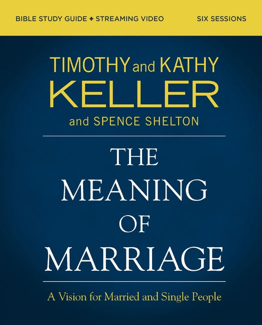 The Meaning of Marriage Bible Study Guide Plus Streaming Video, Updated Edition: A Vision for Married and Single People - Ingram