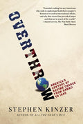 Overthrow: America's Century of Regime Change from Hawaii to Iraq - Ingram