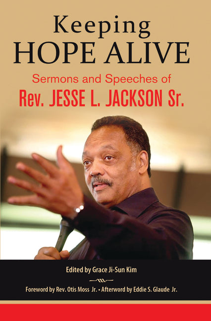 Keeping Hope Alive: Sermons and Speeches of Rev. Jesse L. Jackson, Sr. - Ingram
