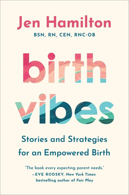 Birth Vibes: Stories and Strategies for an Empowered Birth - Ingram