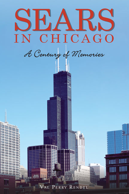 Sears in Chicago: A Century of Memories - Ingram