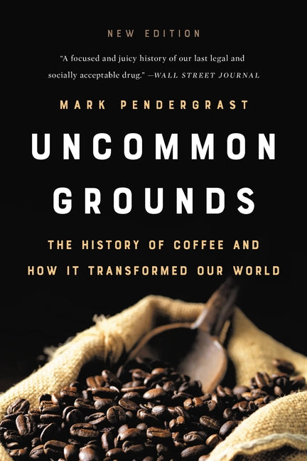 Uncommon Grounds: The History of Coffee and How It Transformed Our World - Ingram
