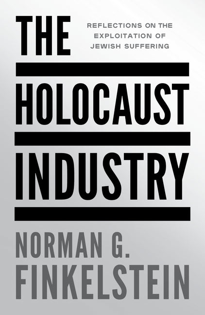The Holocaust Industry: Reflections on the Exploitation of Jewish Suffering - Ingram
