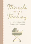 Miracle in the Making: The Devotional for Expectant Moms - Ingram