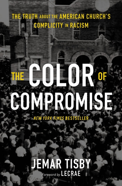 The Color of Compromise: The Truth about the American Church's Complicity in Racism - Ingram