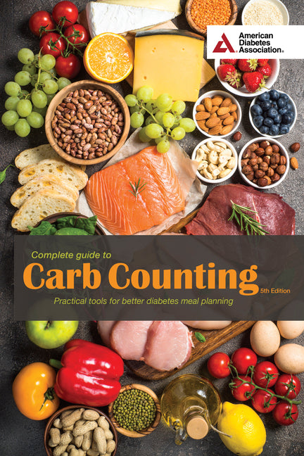 Complete Guide to Carb Counting, 5th Edition: Practical Tools for Better Diabetes Meal Planning - Ingram